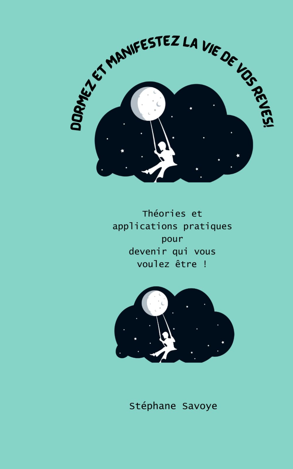 DORMEZ ET MANIFESTEZ LA VIE DE VOS REVES!: Théories et applications pratiques pour devenir qui vous voulez être ! book
