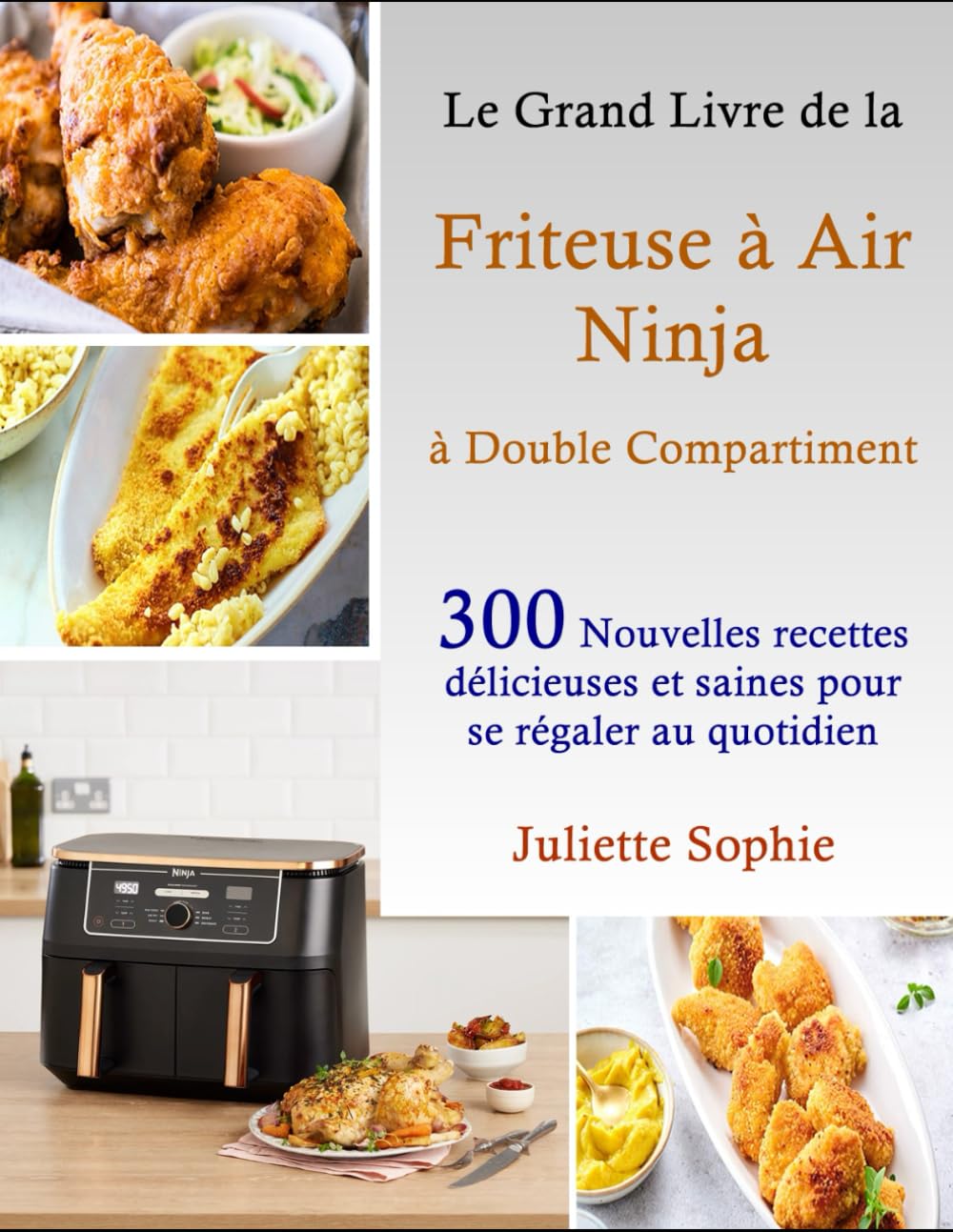 Le Grand Livre de la Friteuse à Air Ninja à Double Compartiment: 300 Novelles recettes délicieuses et saines pour se régaler au quotidien book