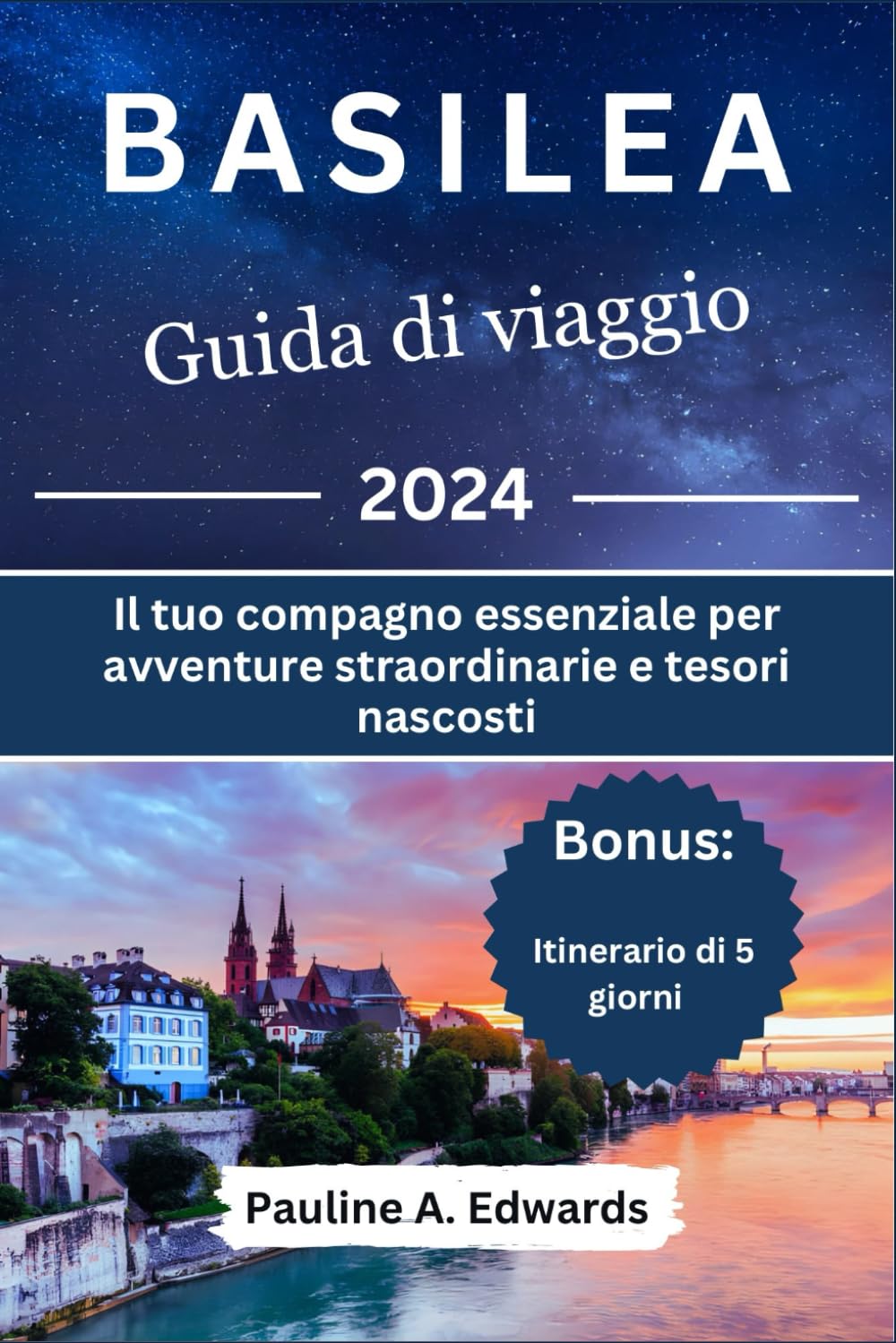 Basilea Guida di viaggio 2024: Il tuo compagno essenziale per avventure straordinarie e tesori nascosti Leisure, Home & Garden