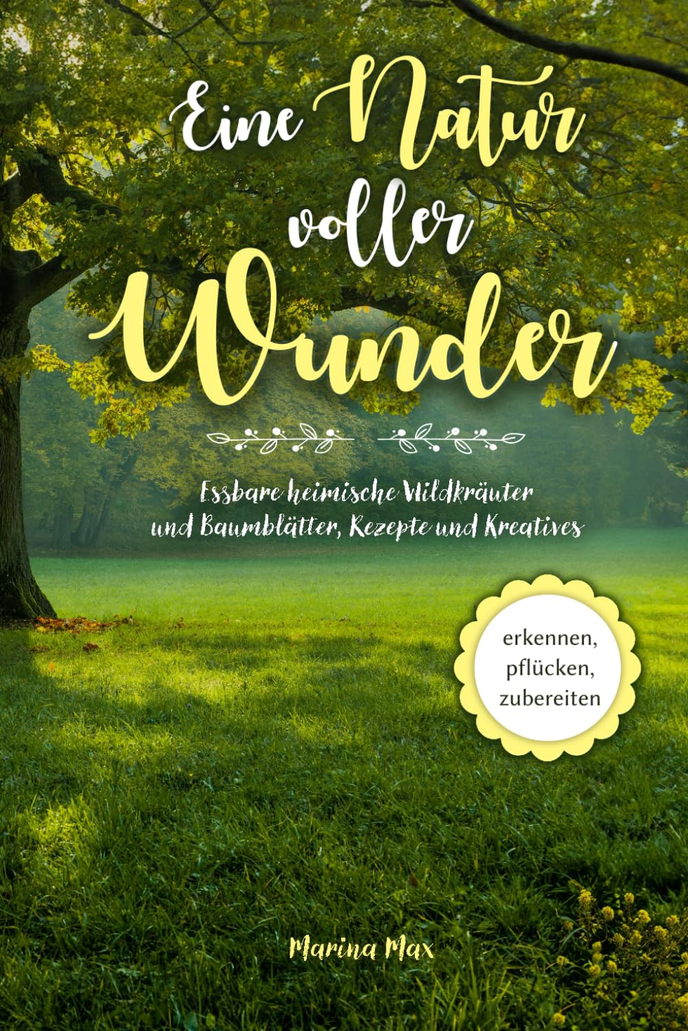Eine Natur voller Wunder: Essbare Bäume und Wildkräuter Garden & Plants