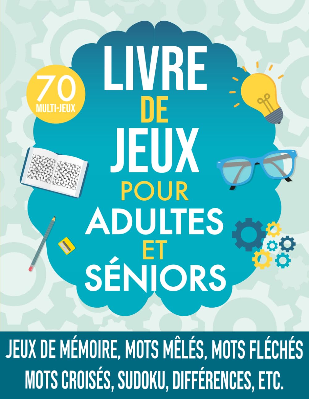 Livre De Jeux Pour Adultes: Jeux De Mémoire Et Activités Pour Séniors Avec Des Mots Mêlés, Mots Fléchés, Sudoku, Coloriage, Etc. Cahier Multi-jeux Adultes, Idéal Pour Les Vacances Et La Retraite. book