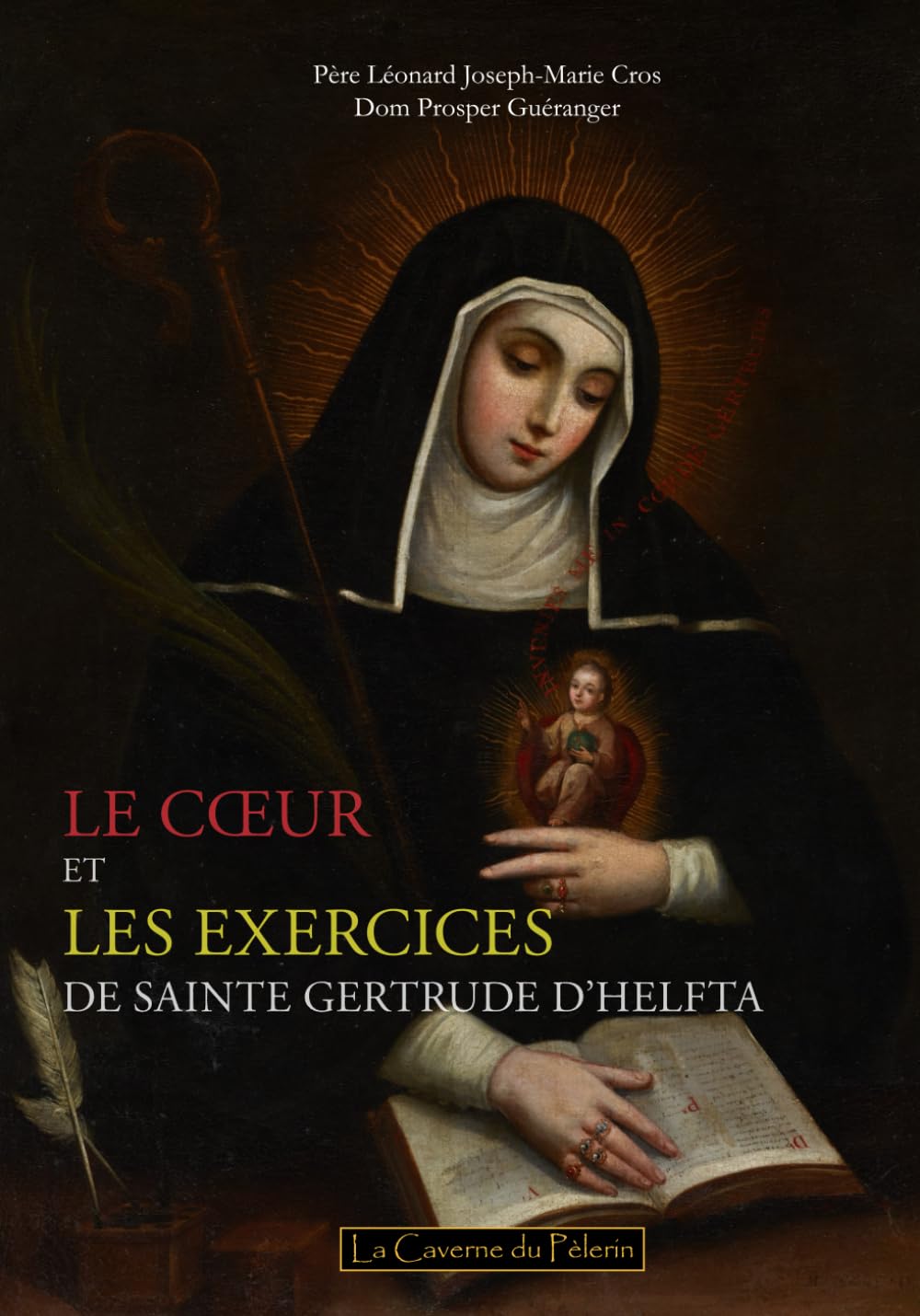 Le cœur et les exercices de sainte Gertrude d'Helfta, P. Léonard Joseph-Marie Cros, Dom Prosper Guéranger Religion & Esotericism
