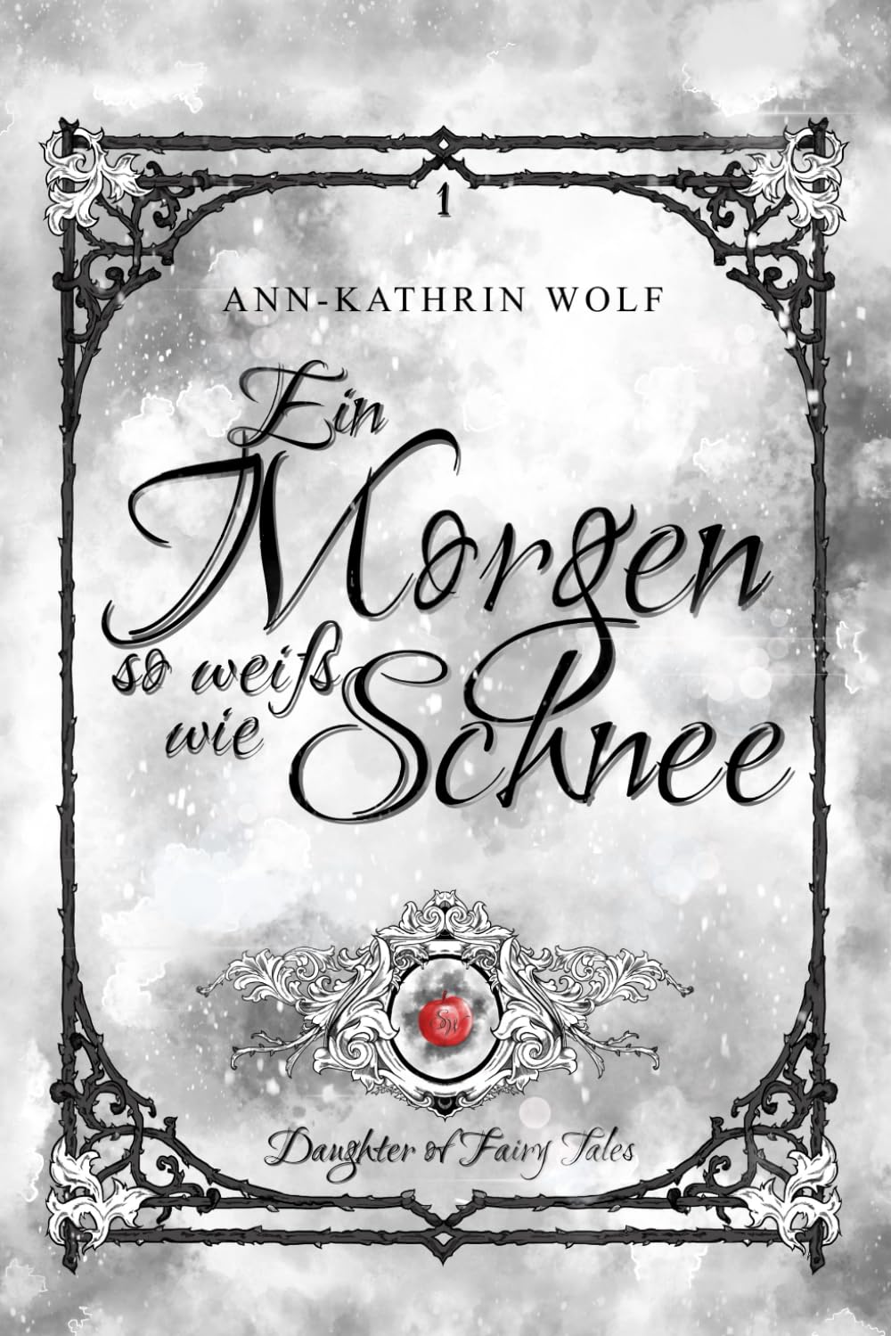Ein Morgen so weiß wie Schnee: Daughter of Fairy Tales: Eine märchenhafte Romantasy über eine dunkle Prophezeiung und eine wahre Liebe, die nicht sein darf. Fantasy & Sci-Fi