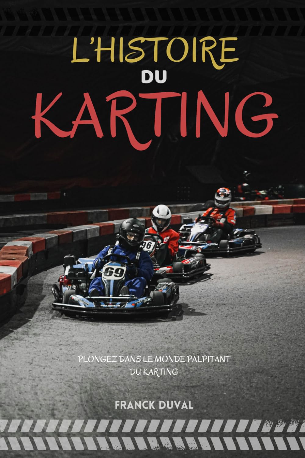 L'HISTOIRE DU KARTING: Plongez dans le monde palpitant du karting. Livre sur le karting Health, Nutrition & Fitness