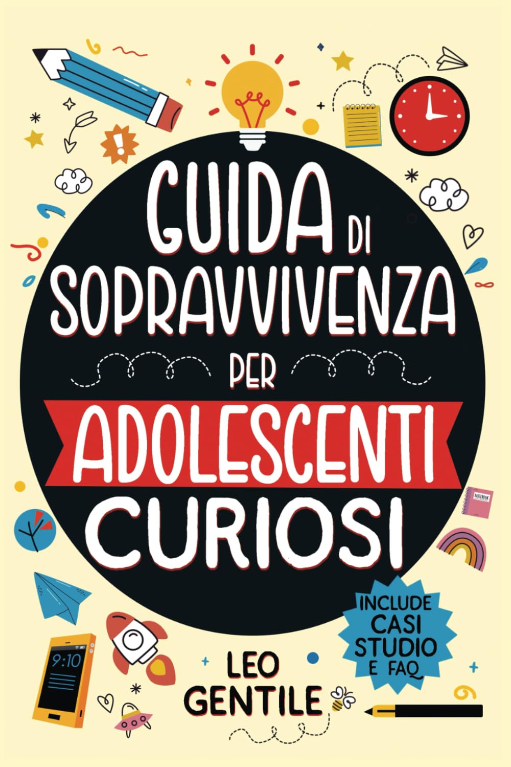 Guida di Sopravvivenza per Adolescenti Curiosi: +101 Lezioni di Vita da Scoprire oltre la Scuola - Migliora Autostima, Relazioni Sociali e Abilità Pratiche - Diventa Autonomo e Preparati al Futuro! book