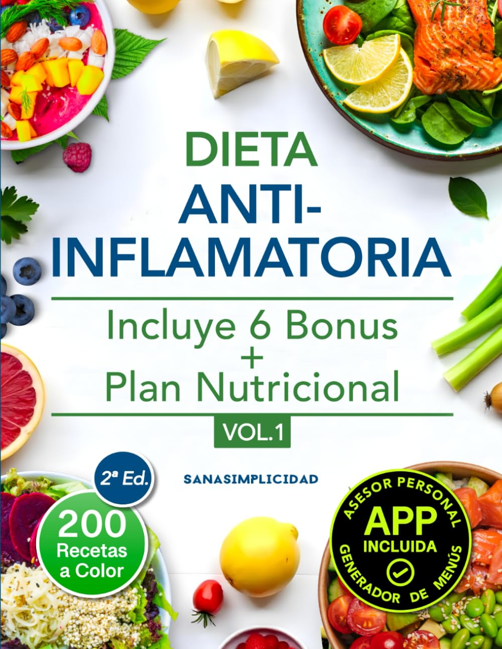 Dieta antiinflamatoria: Elige nutrirte con 200 recetas infalibles a color y un plan nutricional incluido, que te ayudarán a comer para sanar y a reducir tu inflamación de forma natural book