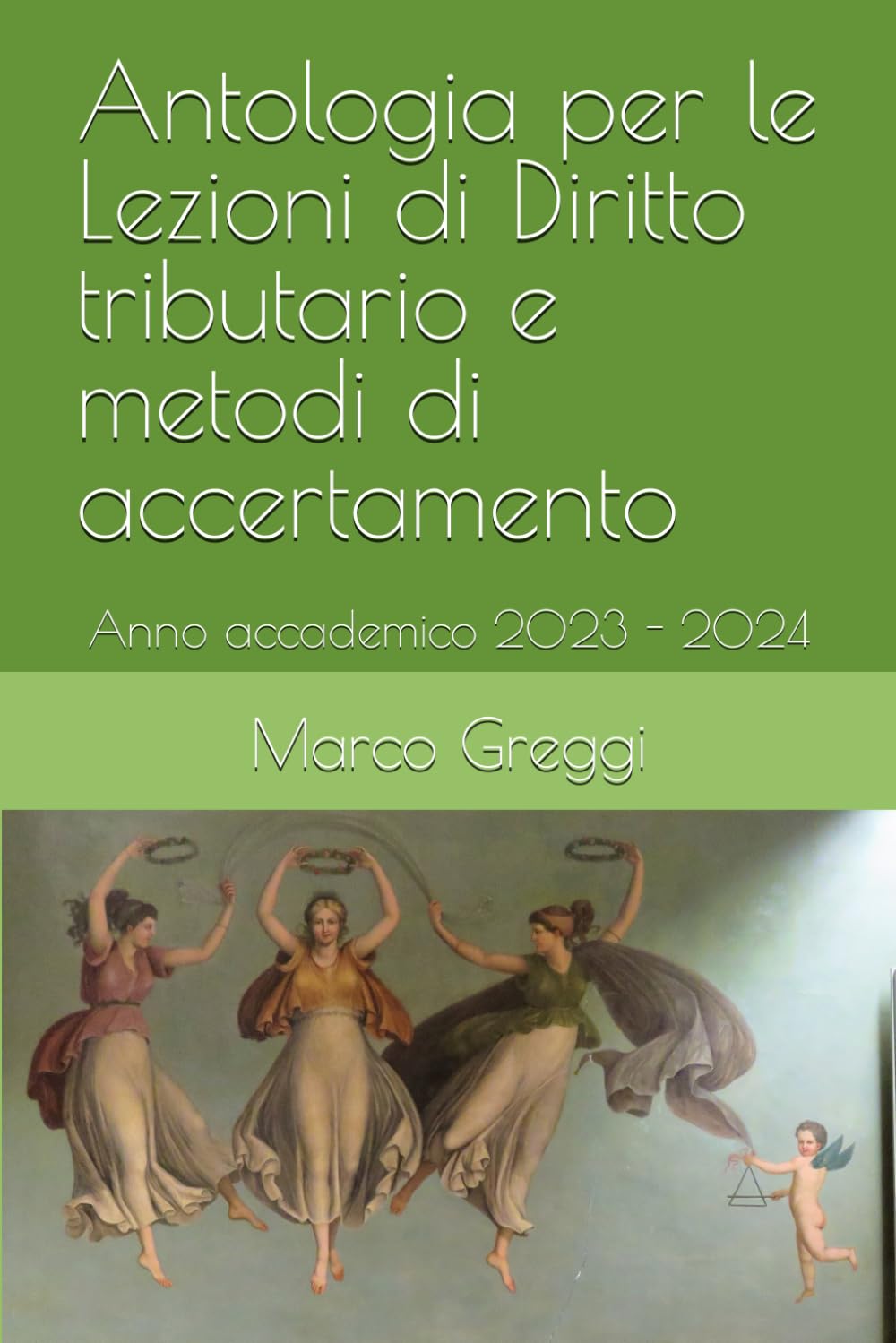 Antologia per le Lezioni di Diritto tributario e metodi di accertamento: Anno accademico 2023 - 2024 book