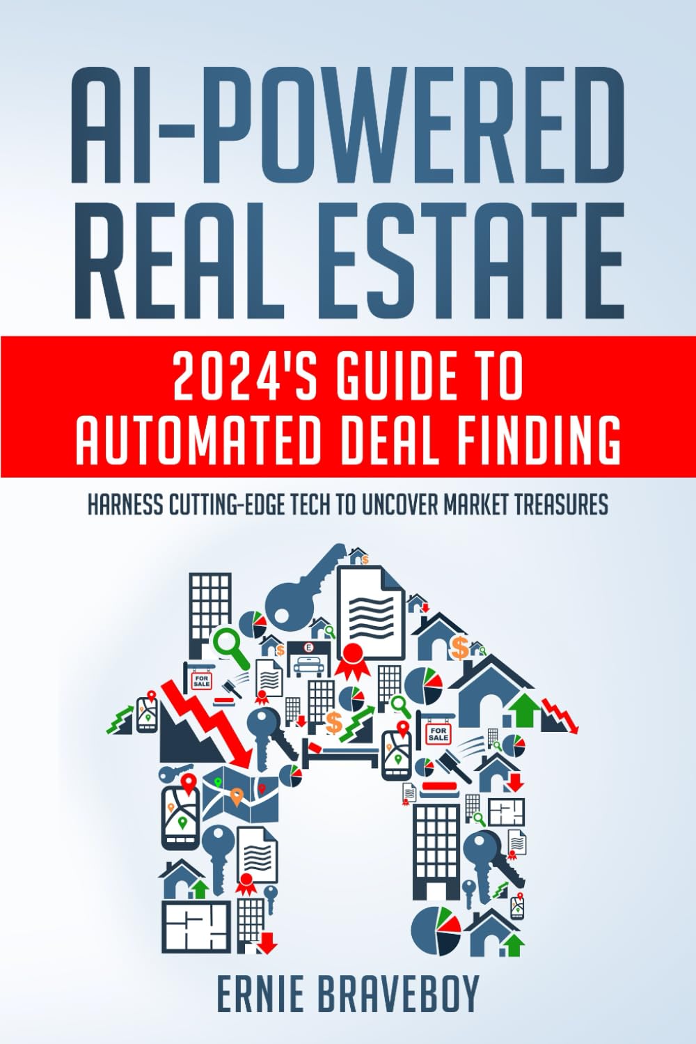 AI-Powered Real Estate: 2024's Guide to Automated Deal Finding: Harness Cutting-Edge Tech to Uncover Market Treasures Law
