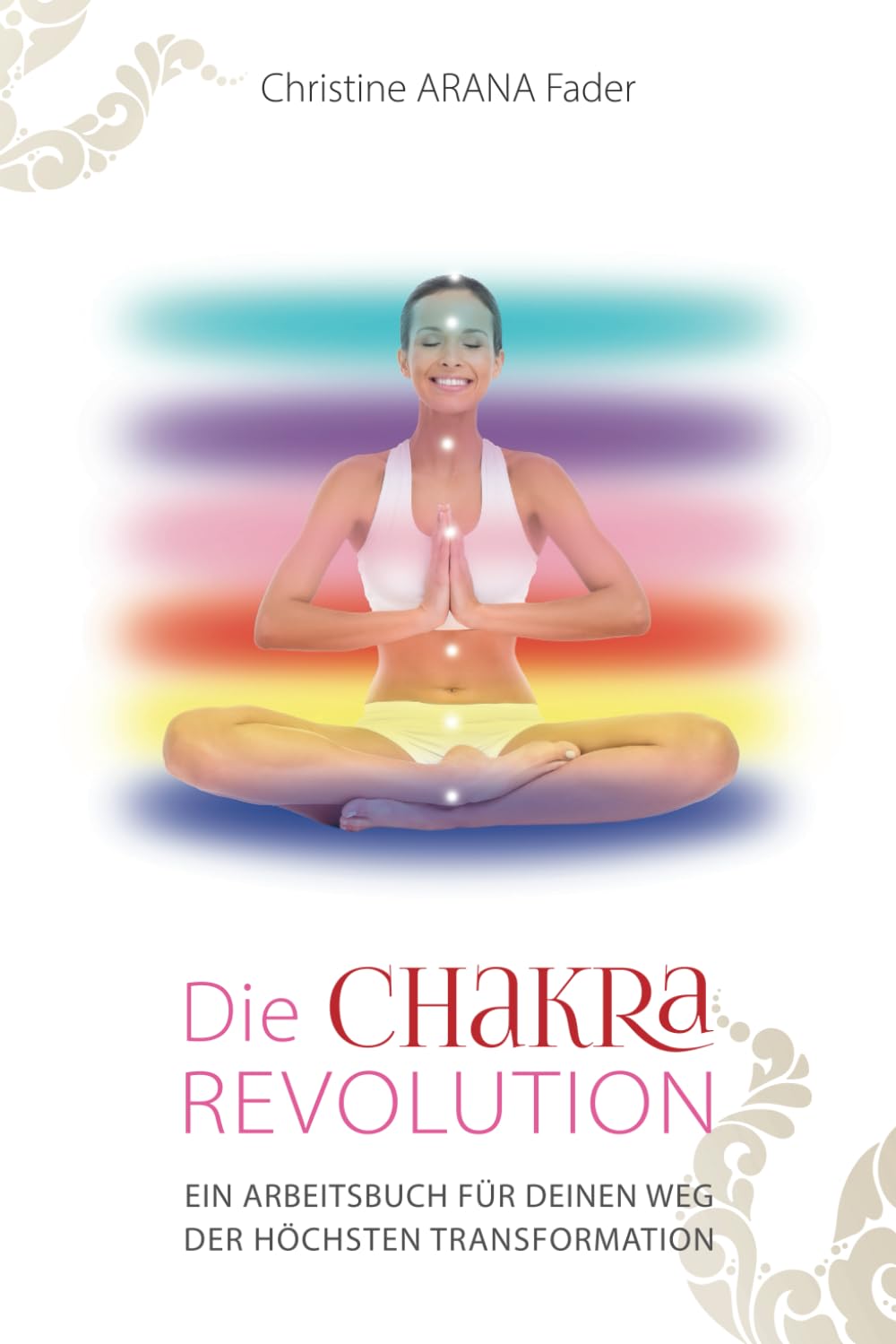 Die Chakra-Revolution: Ein Arbeitsbuch für deinen Weg der höchsten Transformation: Das Erwachen deiner Chakren in der Dimension einer neuen Ära. Lifestyle
