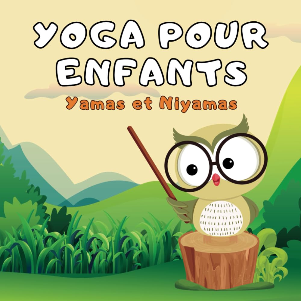 Yoga pour Enfants Yamas et Niyamas: Livre des émotions et de concentration pour les enfants pour cultiver le calme et l'attention à travers les ... (méditation et relaxation pour les enfants) book