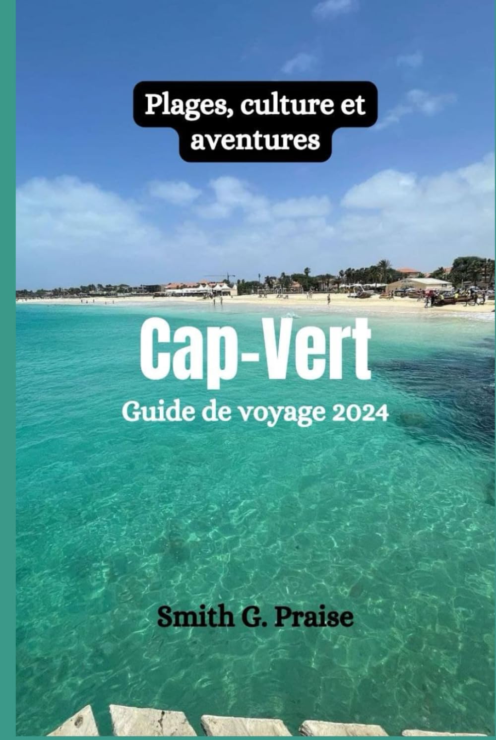 Cap-Vert Guide de voyage 2024: Plages, culture et aventures book
