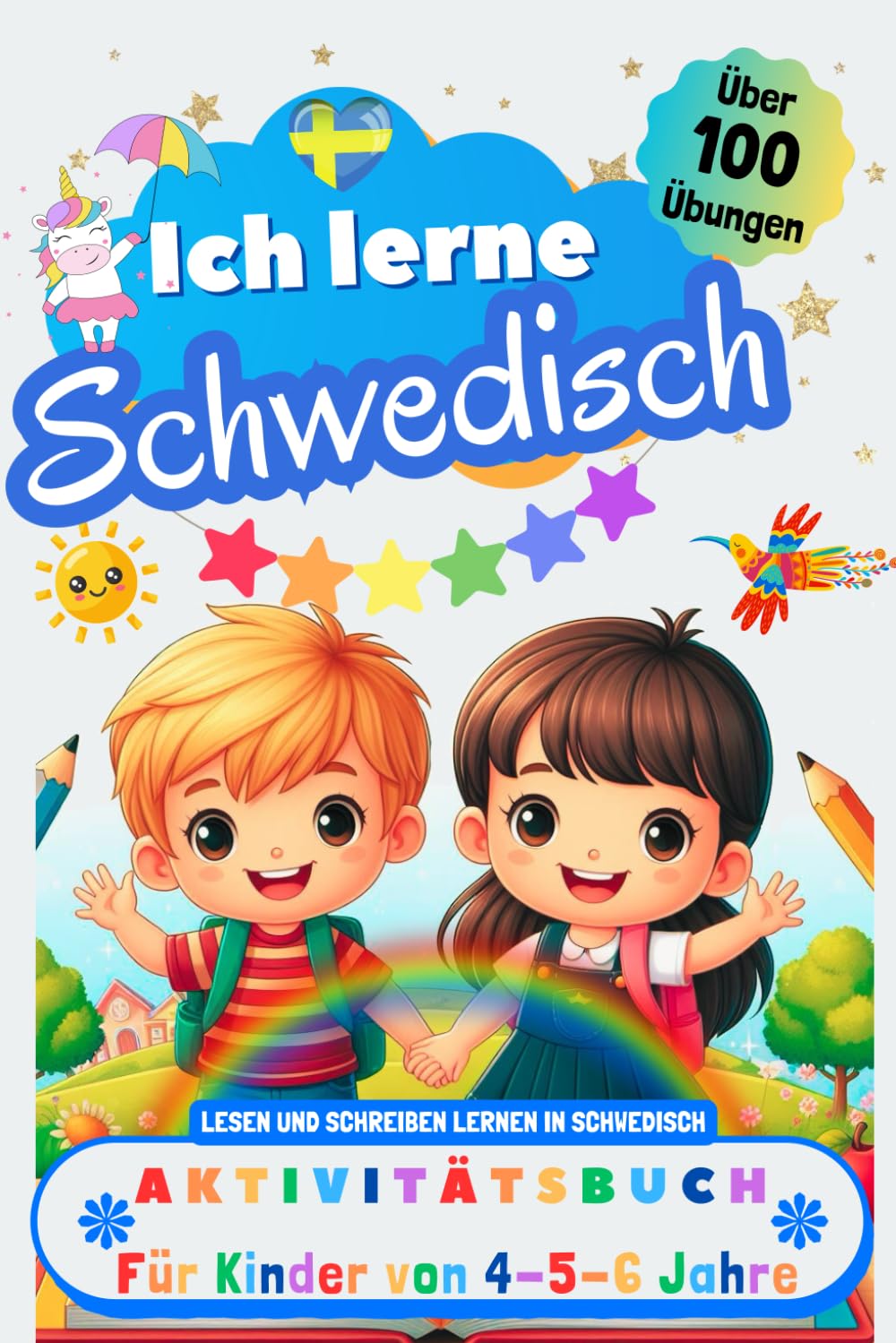 Ich lerne Schwedisch, Aktivitätsbuch für Kinder von 4 - 5 - 6 Jahre: Arbeitsbuch: Über 100 Übungen. Lesen und Schreiben lernen in Schwedisch Study Guides