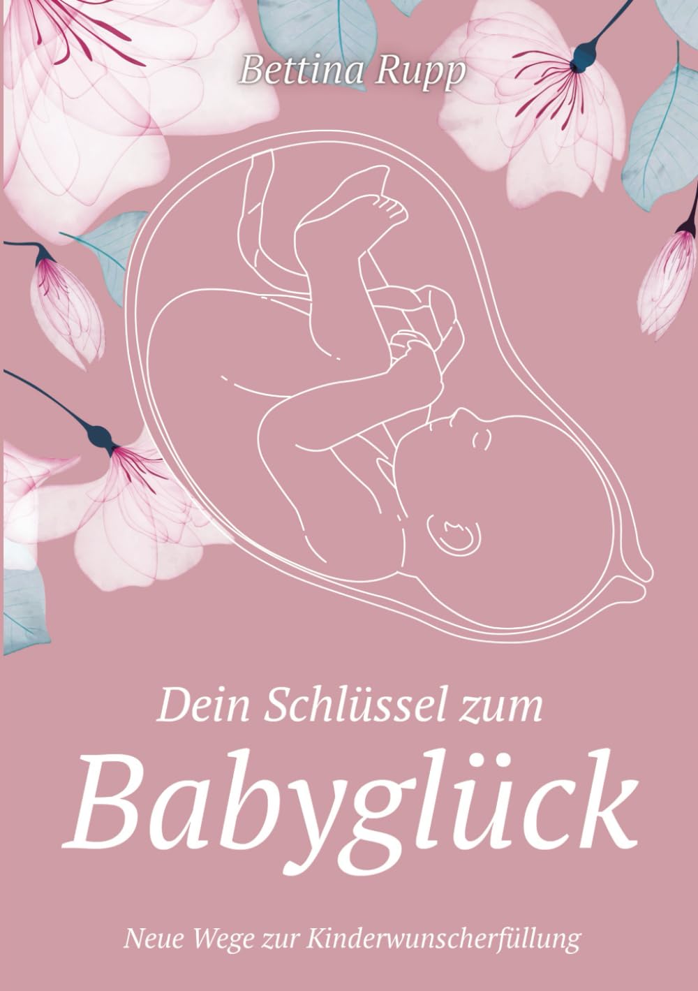 Dein Schlüssel zum Babyglück - Neue Wege zur Kinderwunscherfüllung - inklusive Bonusmaterial zum Download Parents & Children
