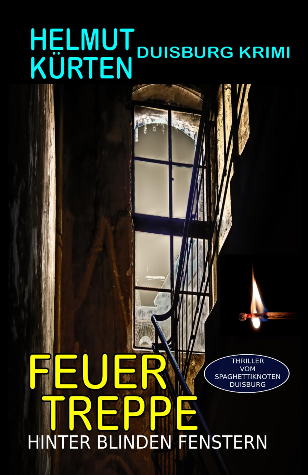 Feuertreppe: Hinter blinden Fenstern (Thriller vom Spaghettiknoten Duisburg, Band 4) Contemporary literature