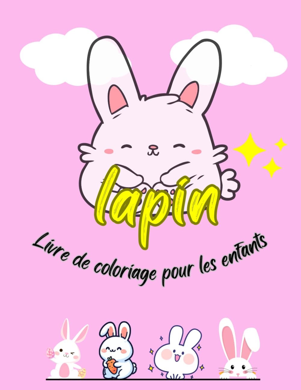 livre de coloriage de lapin pour les enfants: Plongez dans le Monde Magique des Lapins avec ce Livre de Coloriage Spécialement Conçu pour les Enfants ... Plaisir Créatif et d'Exploration Artistique book