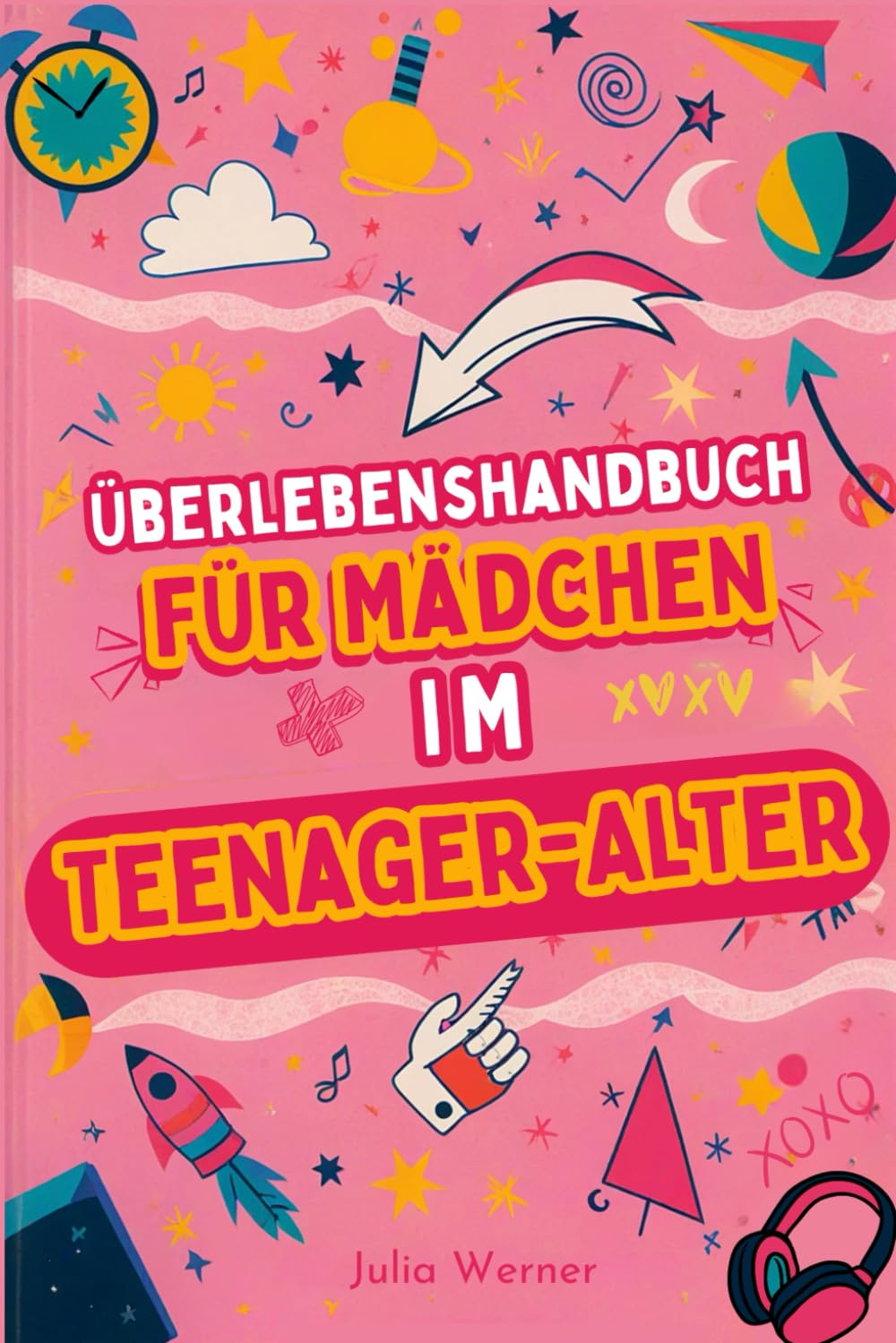 Überlebenshandbuch für Mädchen im Teenager-Alter: Erkenne dich selbst, meistere Herausforderungen, entdecke deinen Körper und neue Gefühle, erkenne wahre Freundschaften, organisiere Zeit und Raum. book