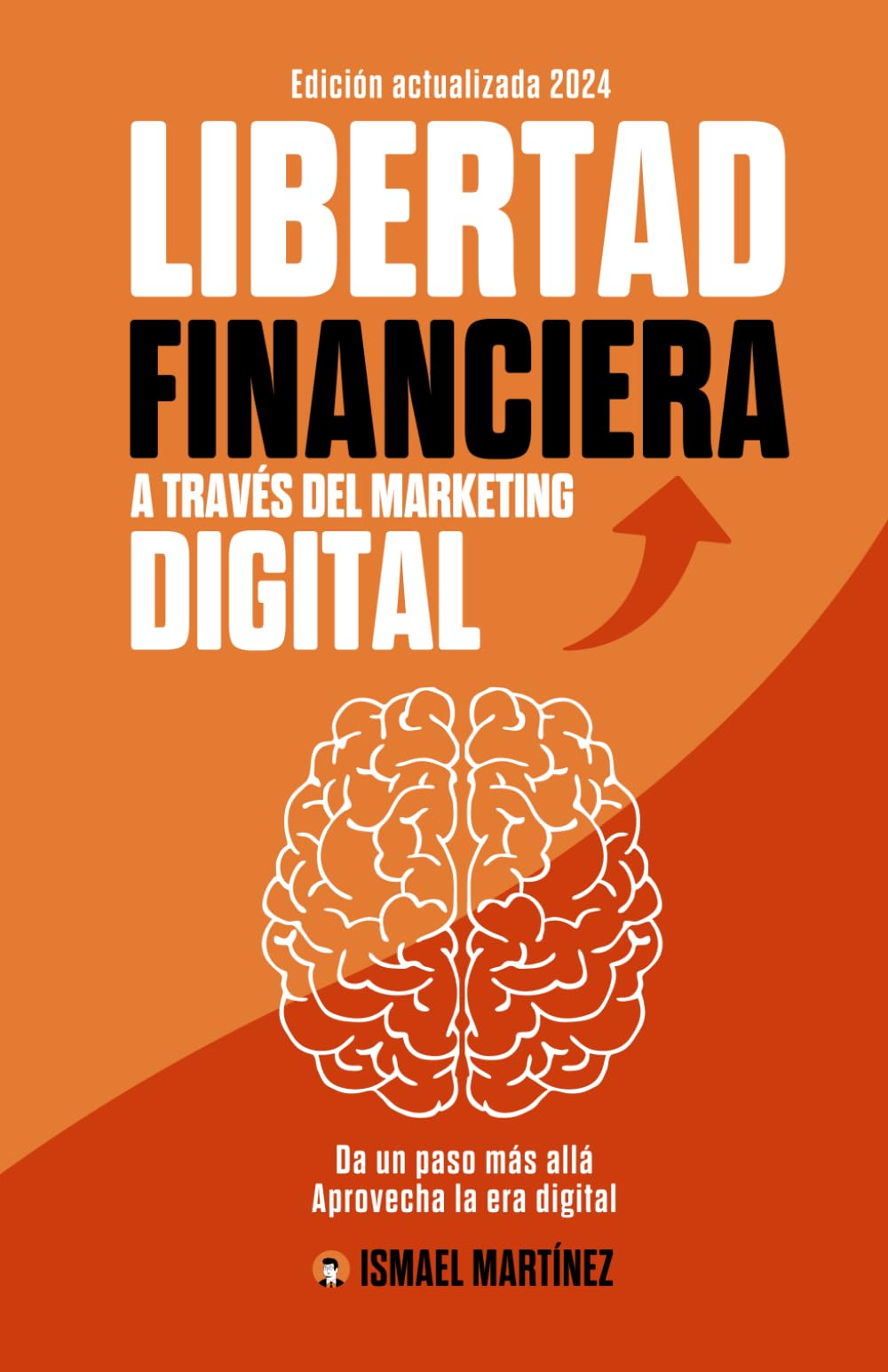 Libertad Financiera a través del Marketing Digital: Consigue tu Libertad Financiera mediante el Marketing Digital para tu Negocio book