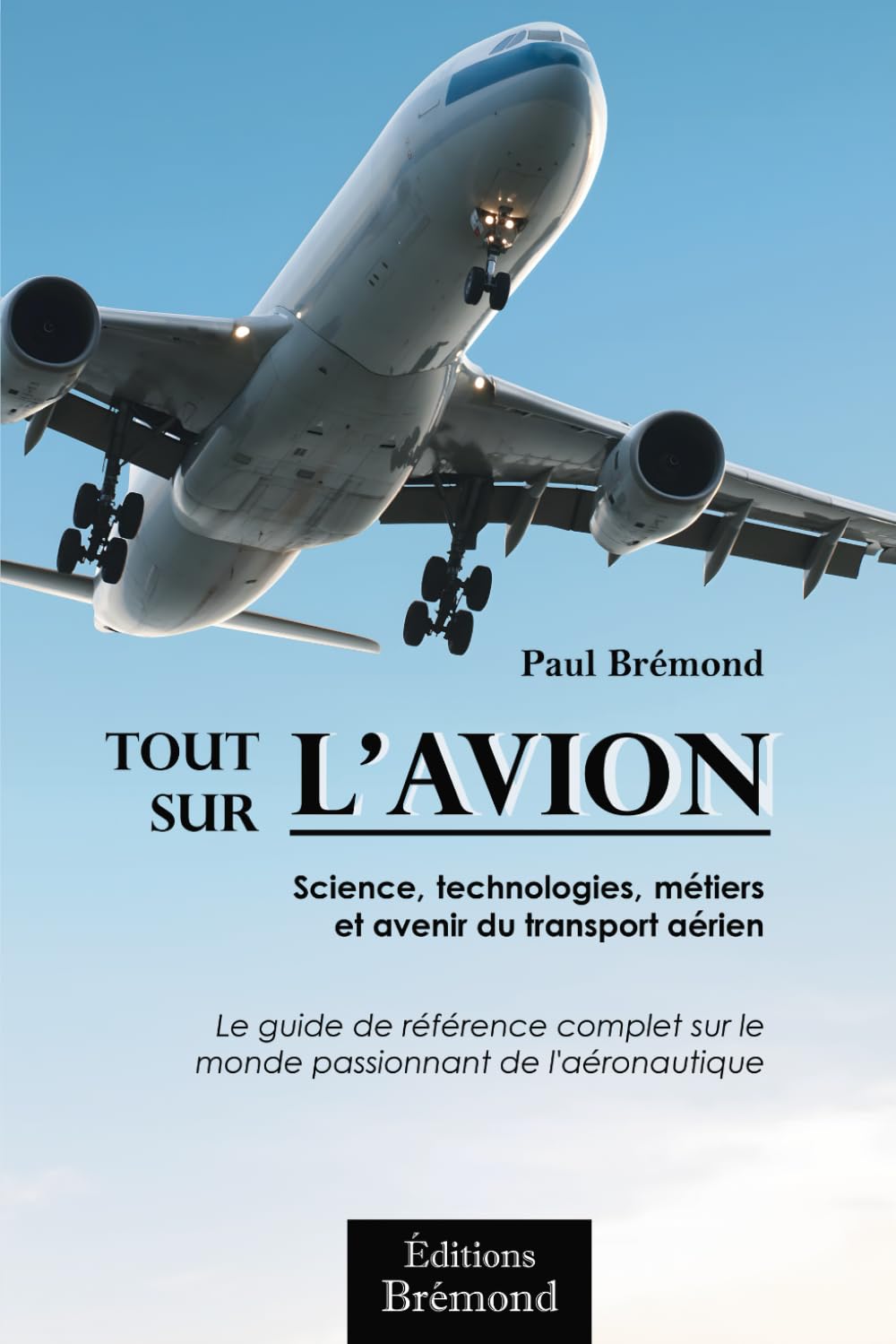 Tout sur l'aviation: Science, technologies, métiers et avenir du transport aérien Business & Technology