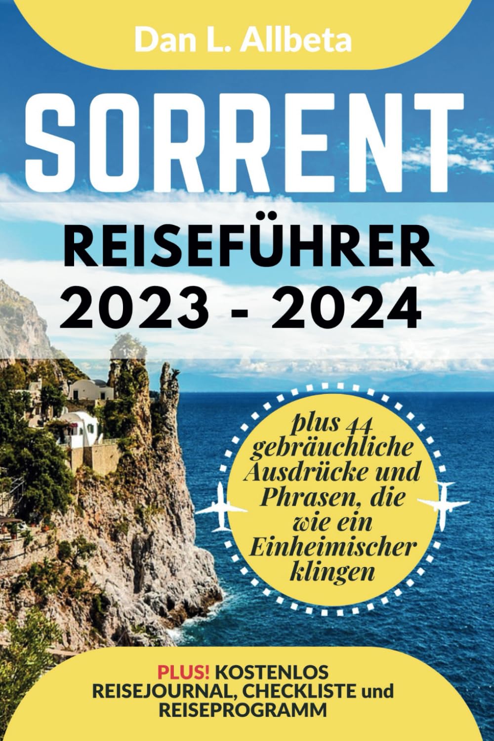 SORRENT Reiseführer 2023 - 2024: Alleinreisende, Familien und Paare entdecken verborgene Schätze und sehenswerte Attraktionen mit einem idealen ... (Deutscher Taschen Reiseführer) Leisure, Home & Garden