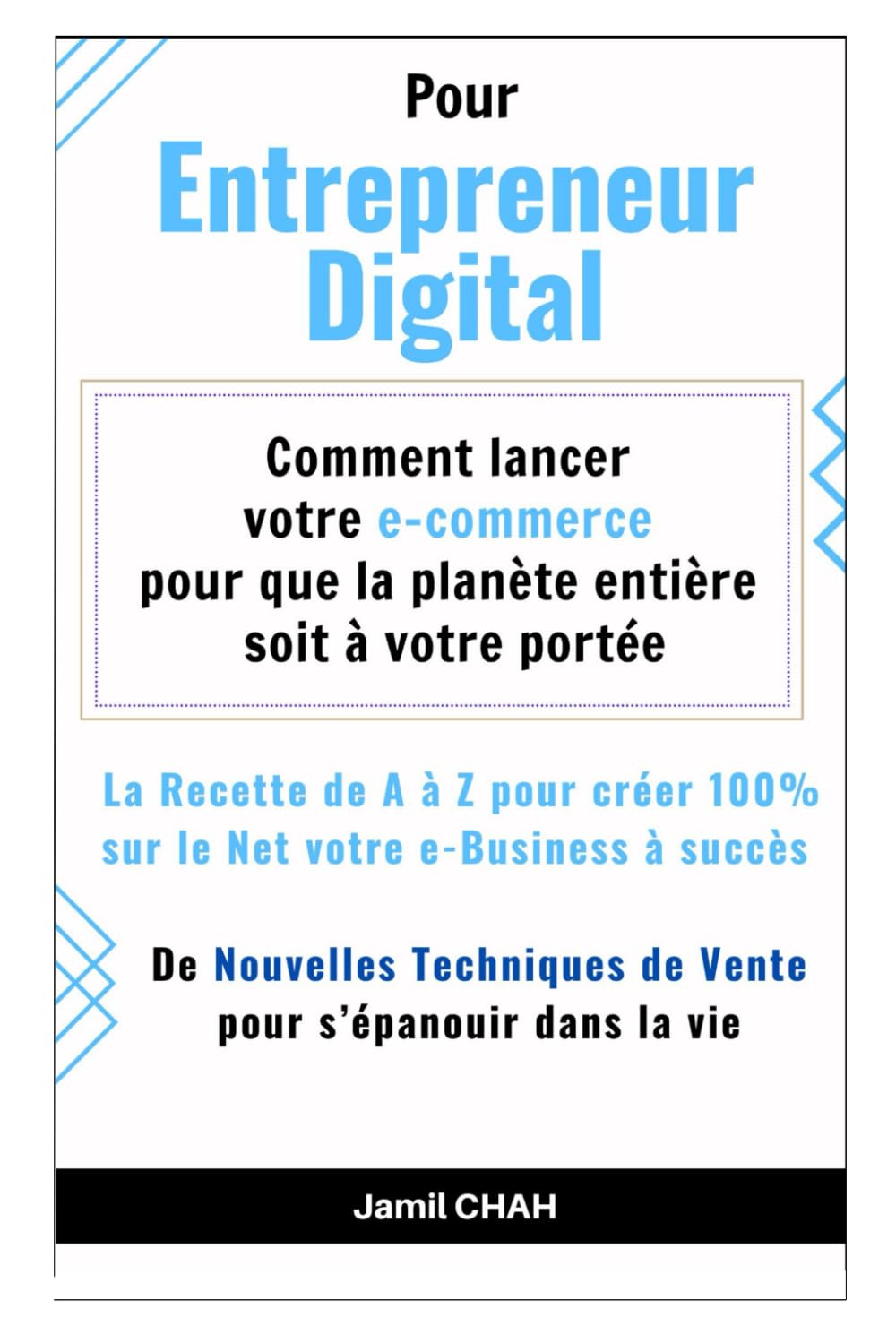 Pour Entrepreneur Digital: La Recette de A à Z pour créer 100% sur le Net votre e-Business à succès book