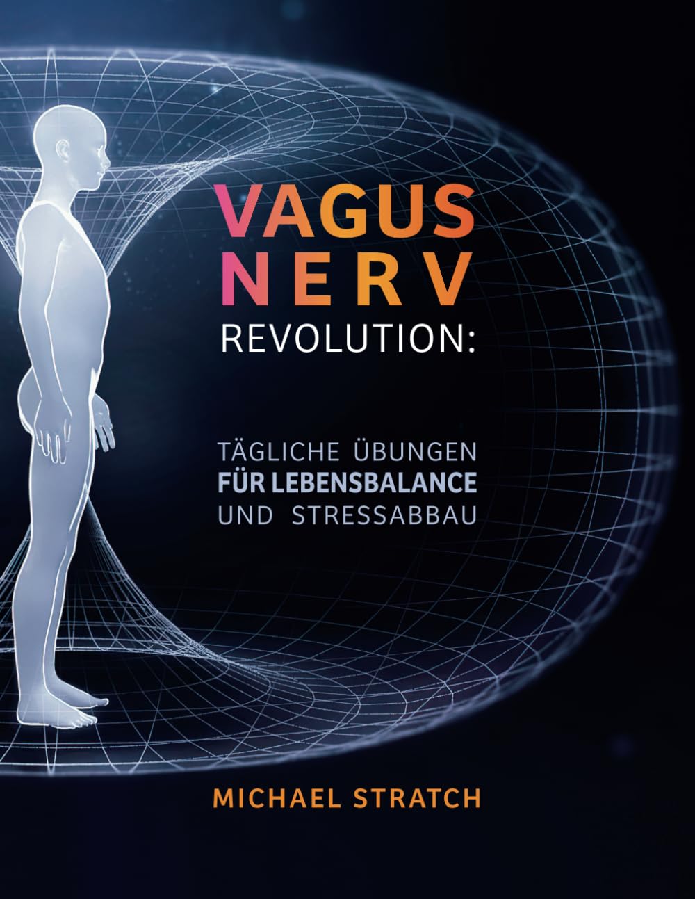 Vagusnerv-Revolution: Tägliche Übungen für Lebensbalance und Stressabbau Health, Nutrition & Fitness