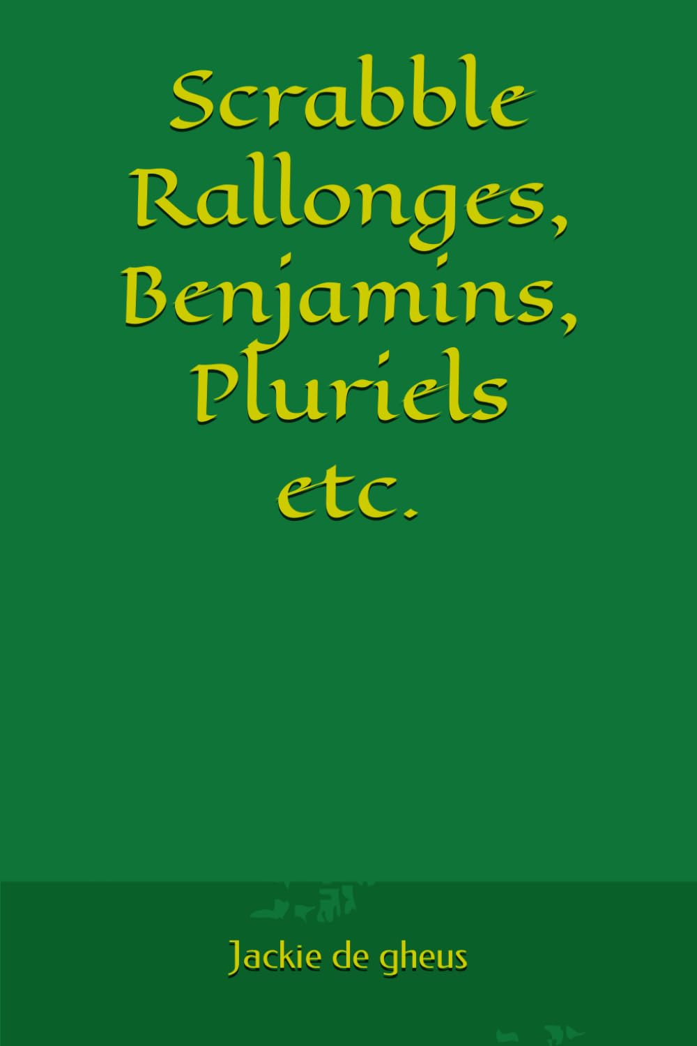 Scrabble - Rallonges, Benjamins, Pluriels etc. book
