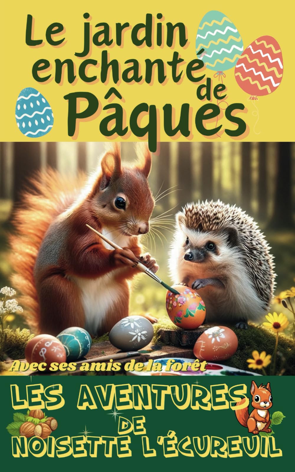 Les aventures de Noisette l’écureuil: Le Jardin enchanté de Pâques | Un Conte Magique avec ses amis de la forêt Non-fiction