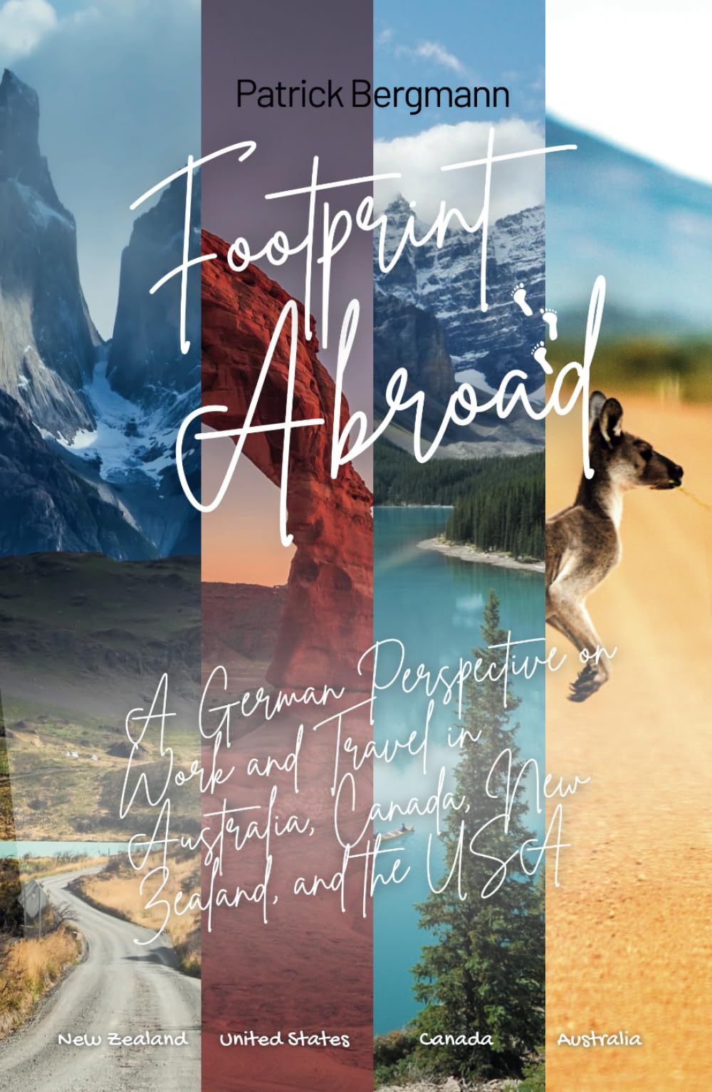 Footprints Abroad: A German Perspective on Work and Travel in Australia, Canada, New Zealand, and the USA Lifestyle
