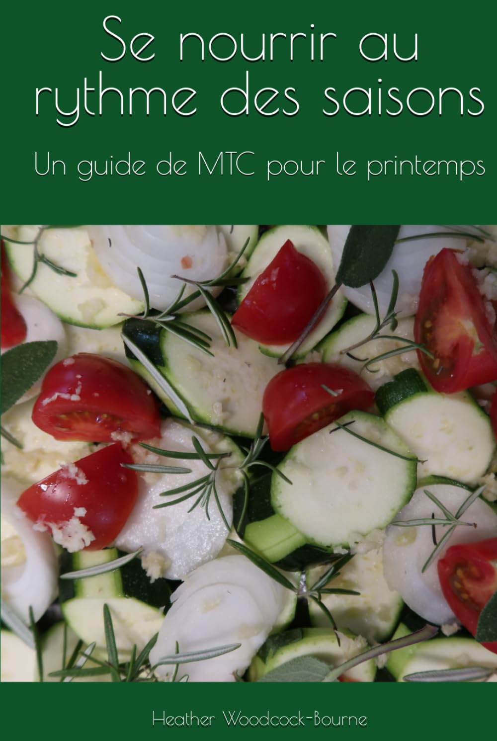 Se nourrir au rythme des saisons: Un guide de MTC pour le printemps book