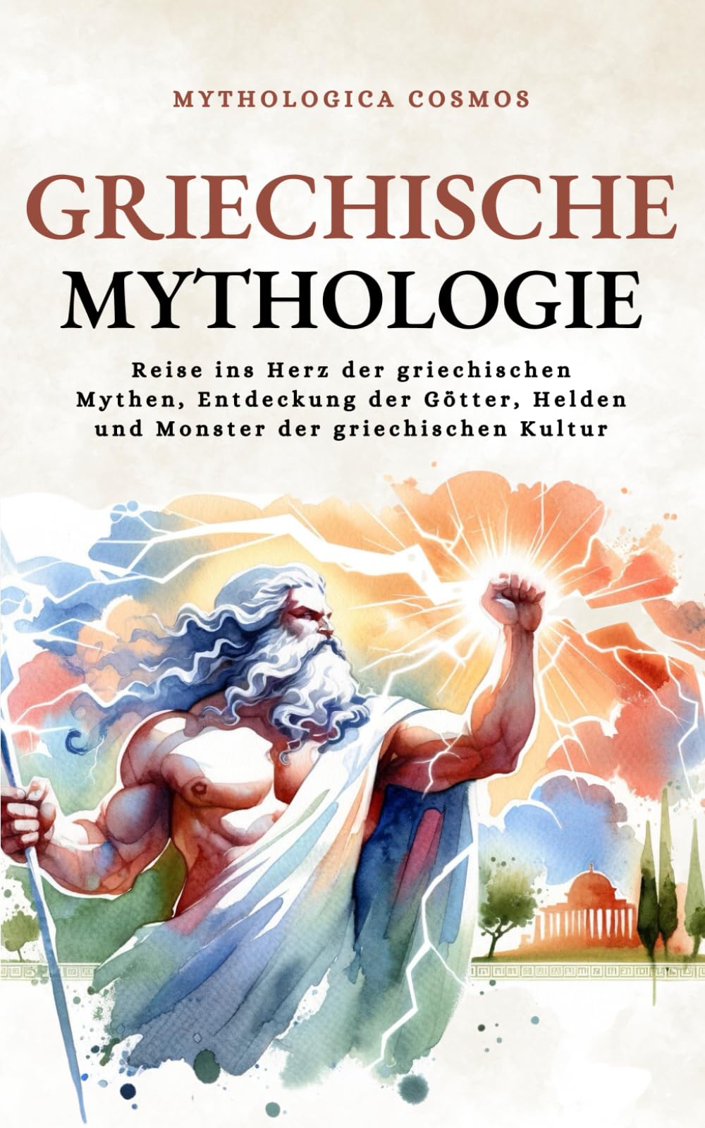 Griechische Mythologie: Reise ins Herz der griechischen Mythen, Entdeckung der Götter, Helden und Monster der griechischen Kultur (Mythologica Cosmos - de) Fairy Tales & Legends