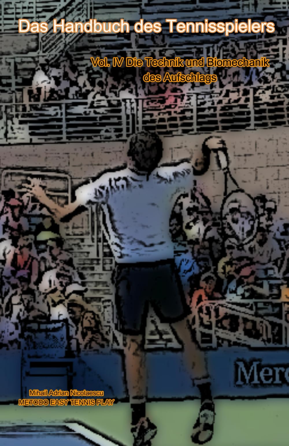 Das Handbuch des Tennisspielers: Vol. IV Die Technik und Biomechanik des Aufschlags Leisure & Fun