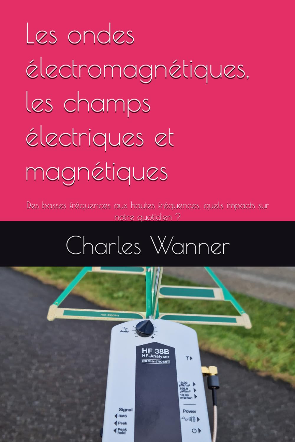 Les ondes électromagnétiques, les champs électriques et magnétiques.: Des basses fréquences aux hautes fréquences, quels impacts sur notre quotidien ? book