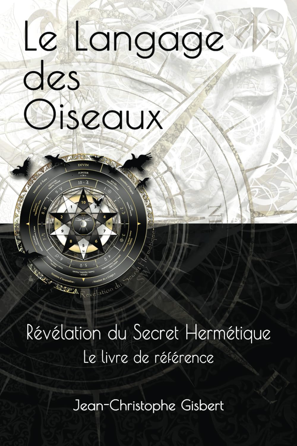 Le Langage des Oiseaux: Révélation du Secret Hermétique - Le livre de référence book