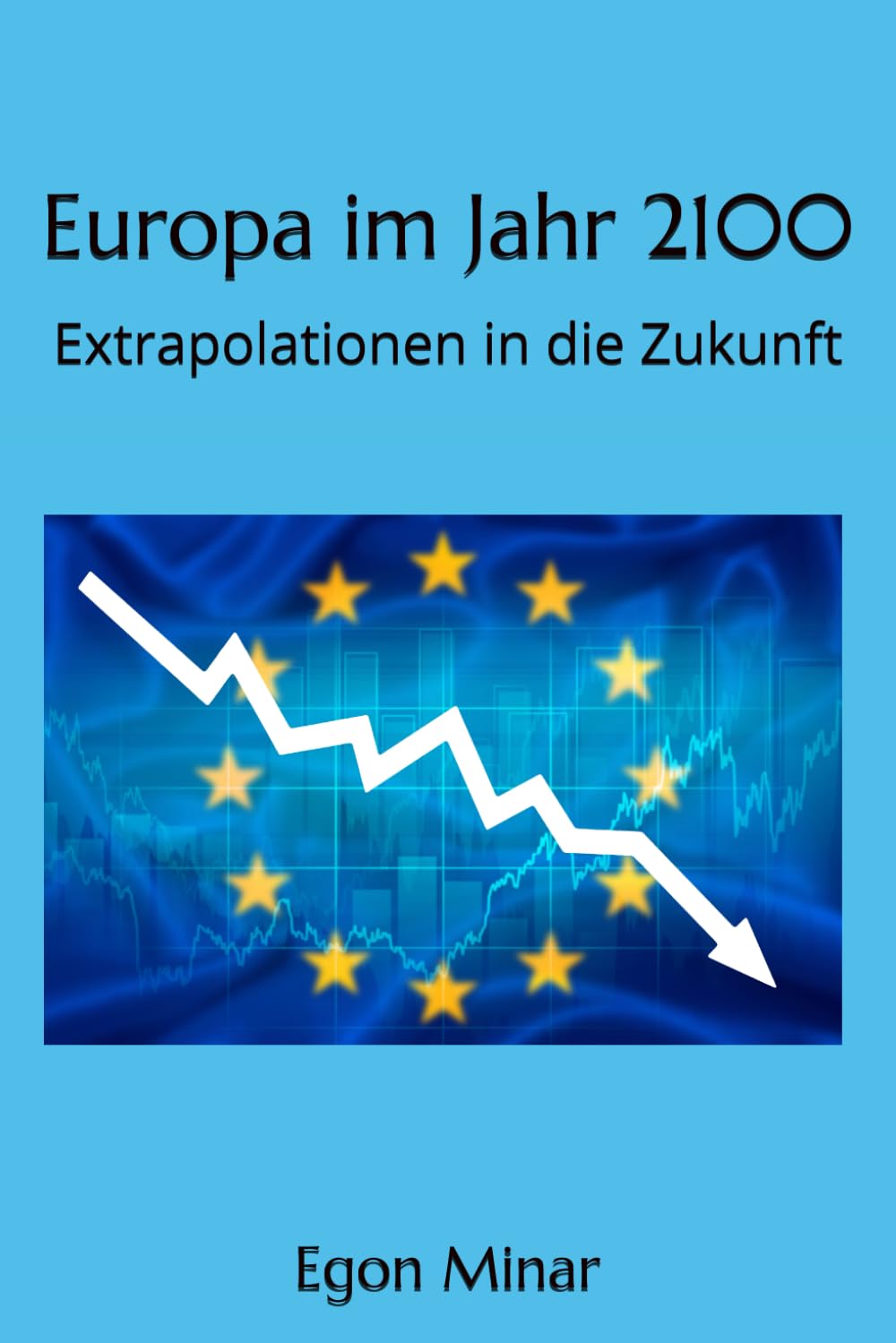 Europa im Jahr 2100: Extrapolationen in die Zukunft Social Sciences