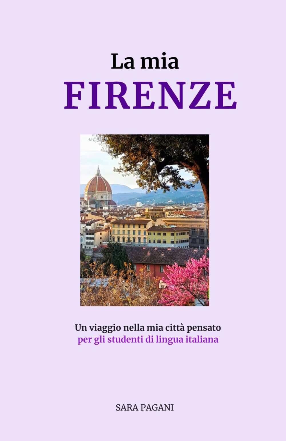 La mia Firenze: Un viaggio nella mia città pensato per gli studenti di lingua italiana book