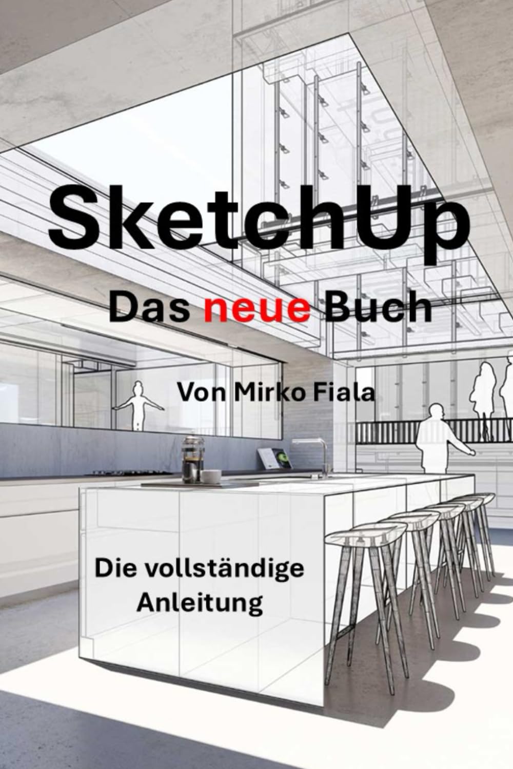 SketchUp Das Buch: Die vollständige Anleitung, um eine perfekte Planung zu erstellen. Computer Science