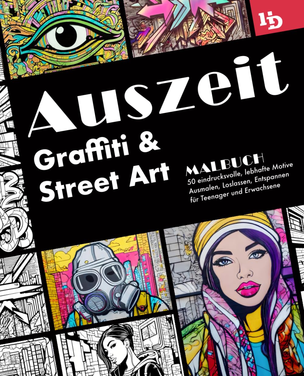 Auszeit Graffiti und Street Art Malbuch: 50 eindrucksvolle, lebhafte Motive zum Ausmalen, Loslassen, Entspannen für Teenager und Erwachsene Computer Science