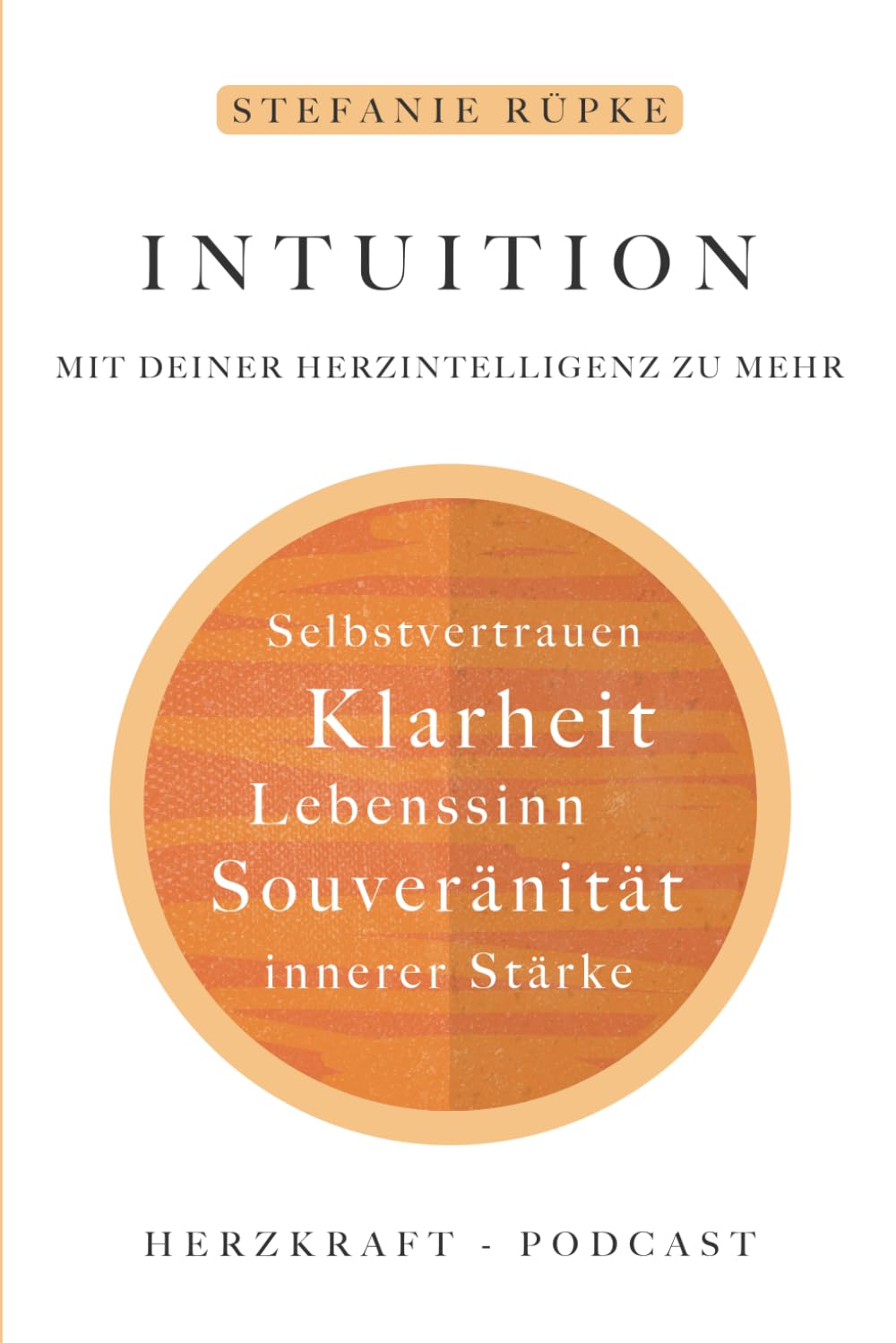 Intuition: Mit deiner Herzintelligenz zu mehr Klarheit, Selbstvertrauen, innere Stärke, Lebenssinn, Selbstvertrauen Religion & Esotericism