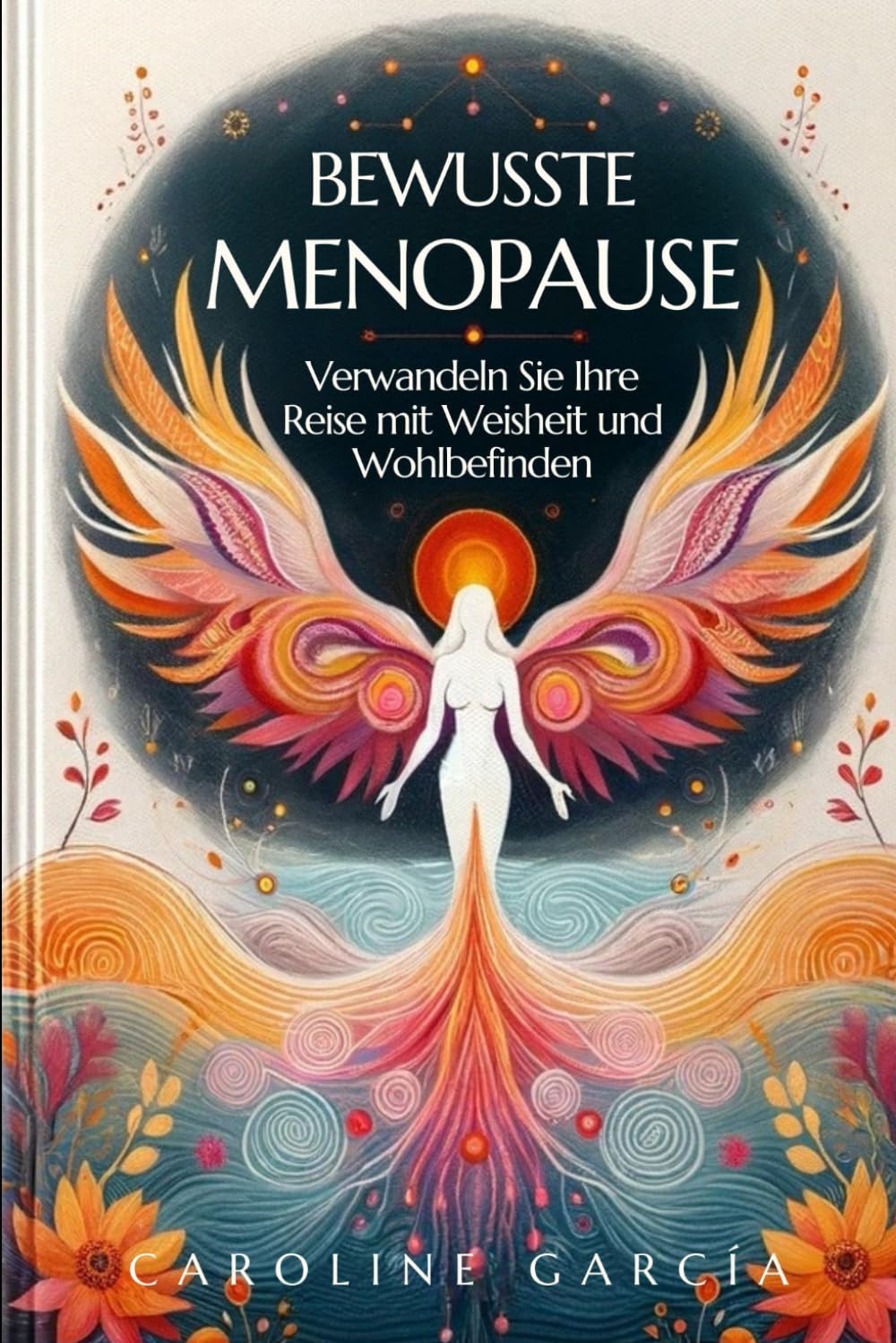 BEWUSSTE MENOPAUSE: Verwandeln Sie Ihre Reise mit Weisheit und Wohlbefinden (menopause buch, wechseljahre ganz natürlich, Band 1) Health, Nutrition & Fitness