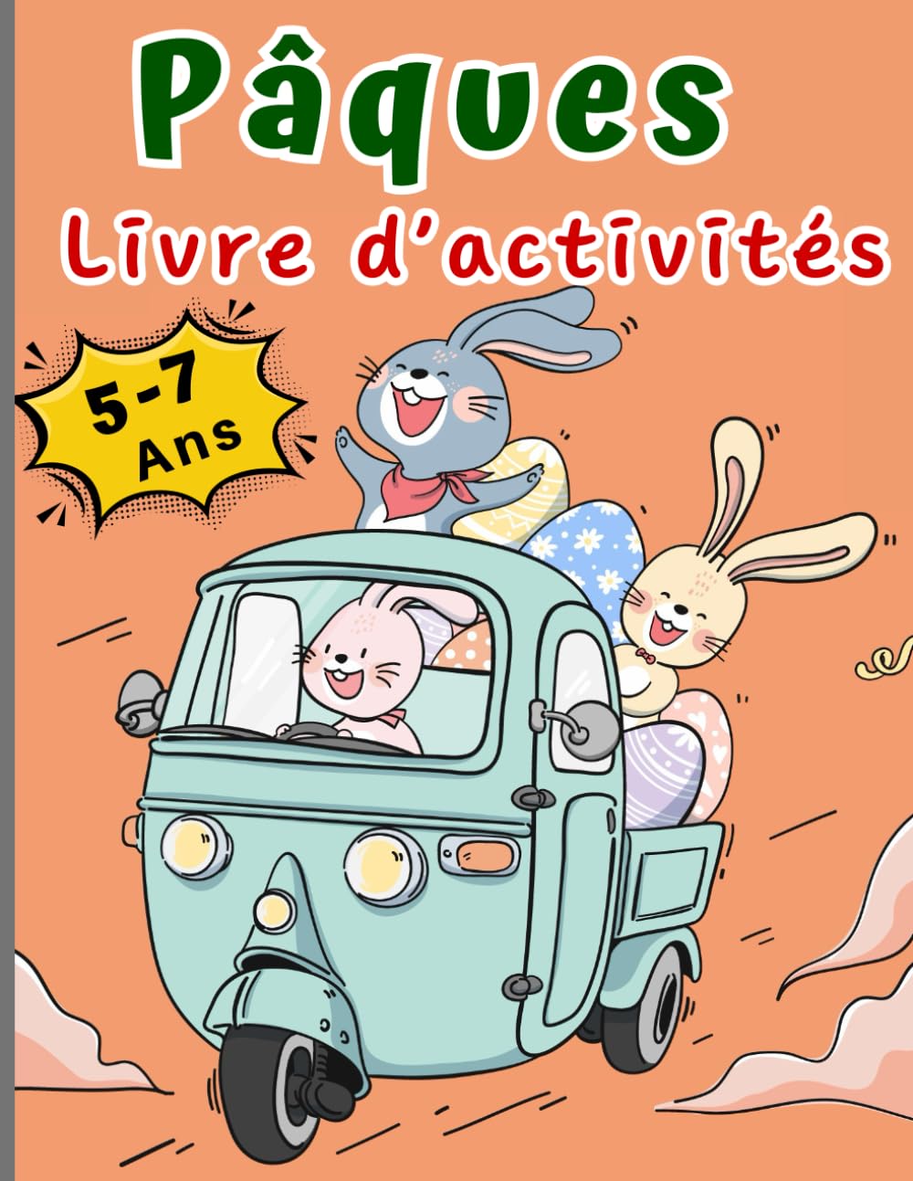 Pâques Livre d'activités pour les enfants de 5 à 7 ans: Cahier educatif pour Garçons et Filles : Coloriages, Labyrinthe, Traçage, Jeux de Logique, Énigmes, Découpage , Cherche et Trouve book