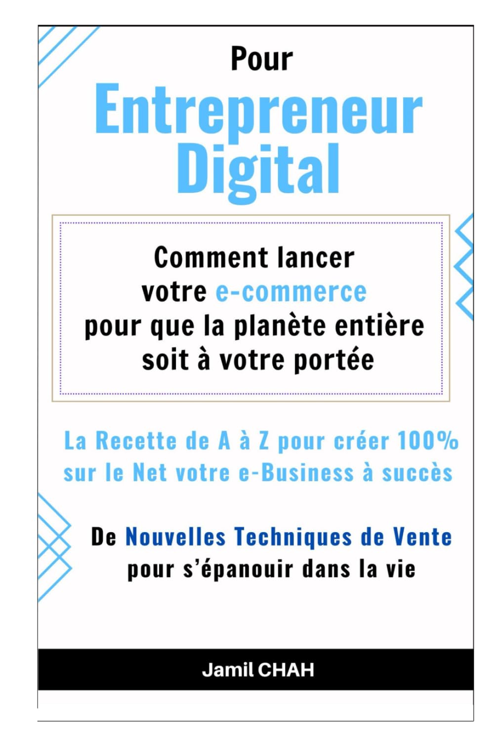 Pour Entrepreneur Digital: La Recette de A à Z pour créer 100% sur le Net votre e-Business à succès book