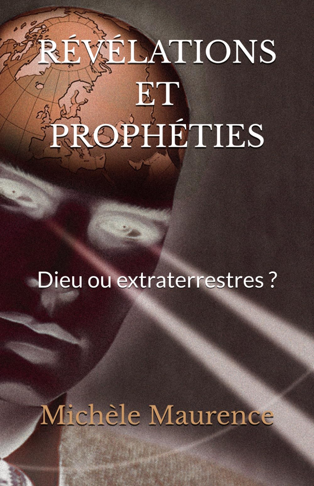 RÉVÉLATIONS ET PROPHÉTIES: Dieu ou extraterrestres ? book