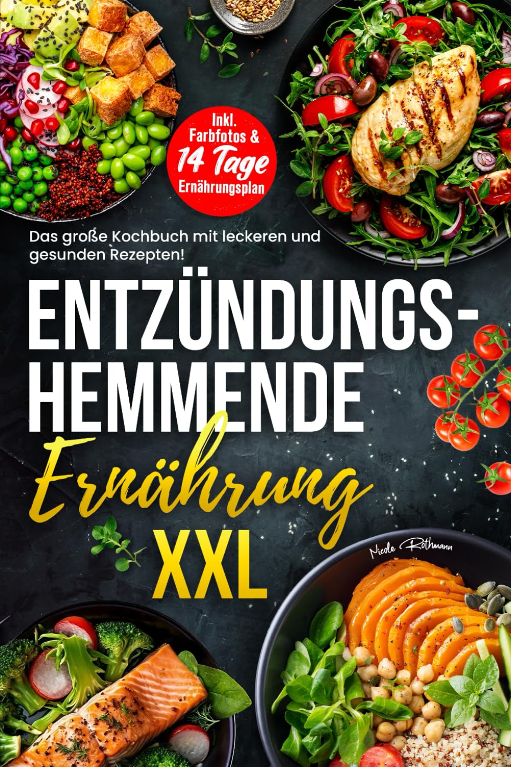 Entzündungshemmende Ernährung XXL: Das große Kochbuch mit leckeren und gesunden Rezepten! Inkl. Farbfotos & 14 Tage Ernährungsplan Cooking & Enjoying