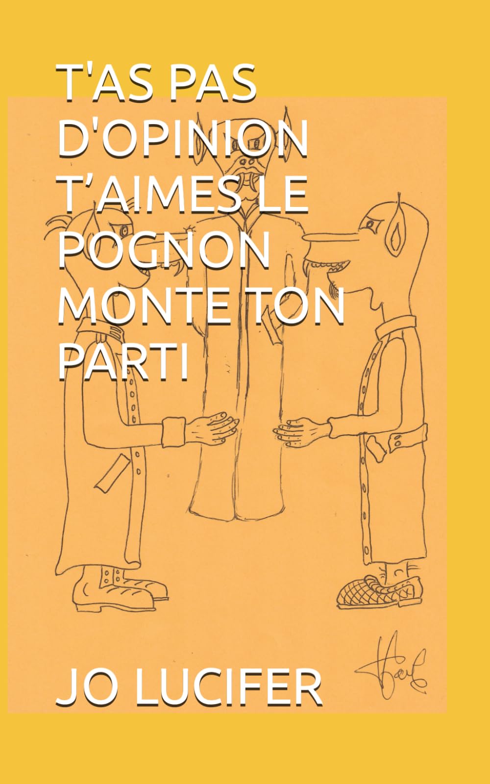 T'AS PAS D'OPINION T’AIMES LE POGNON MONTE TON PARTI book
