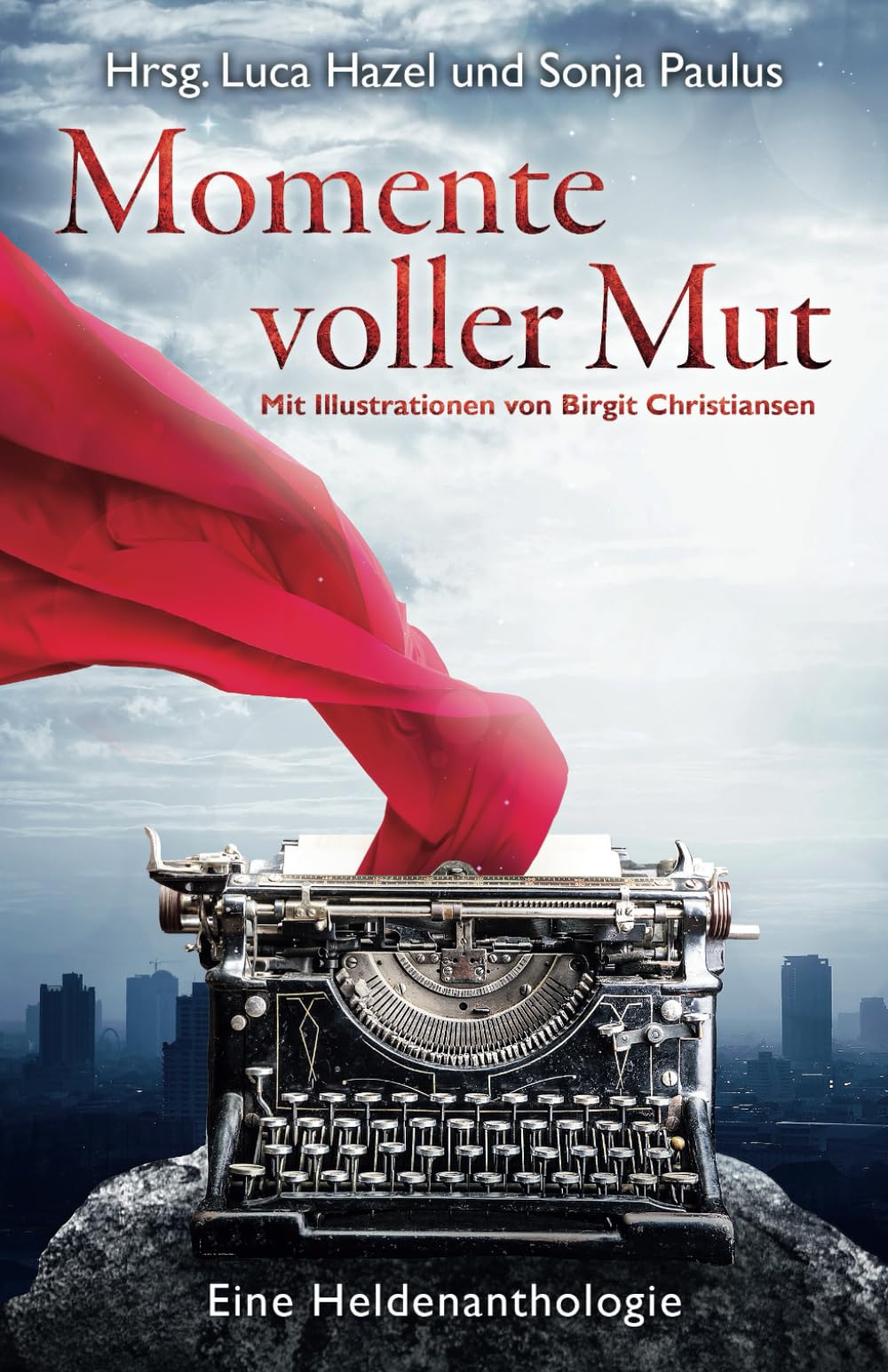 Momente voller Mut: Eine Heldenanthologie Contemporary literature
