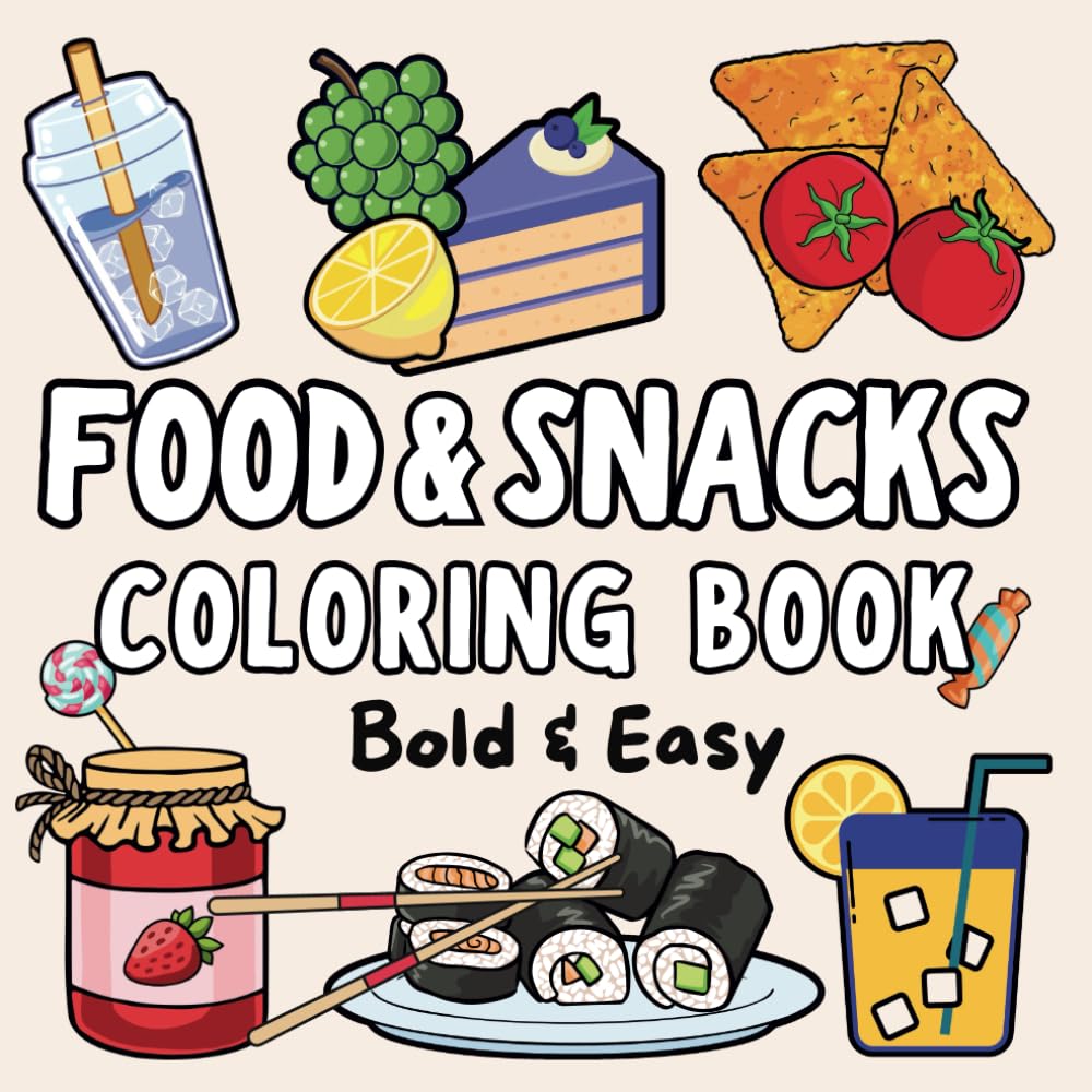 Food & Snacks Coloring Book: Bold & Easy Designs for Kids and Adults Perfect for Relaxation and Stress Relief Hobbies & Crafts
