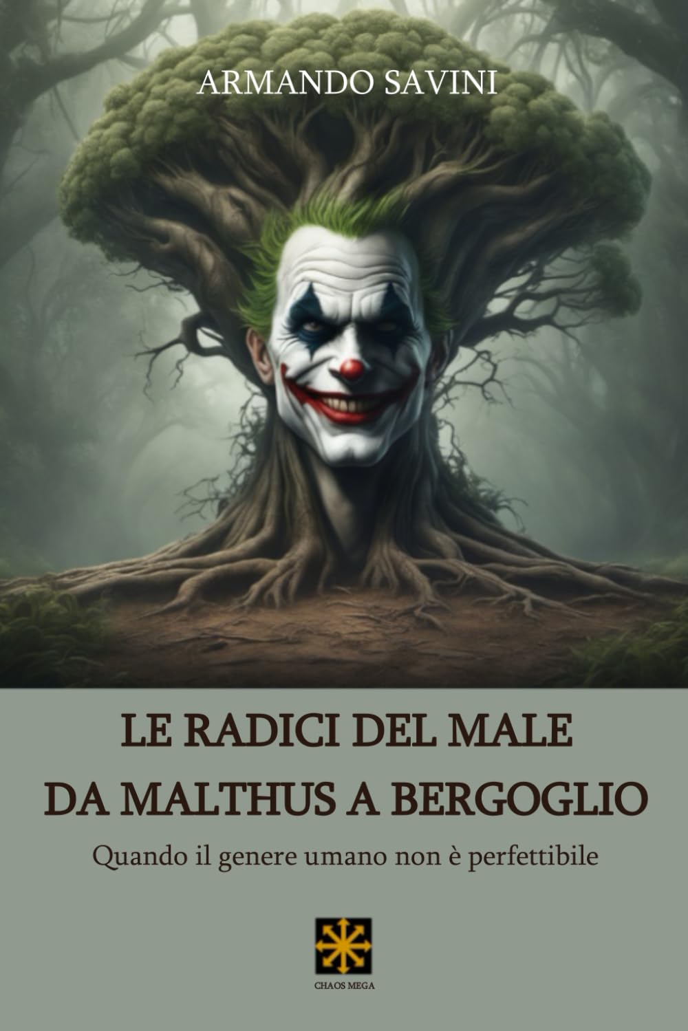 LE RADICI DEL MALE DA MALTHUS A BERGOGLIO: Quando il genere umano non è perfettibile book