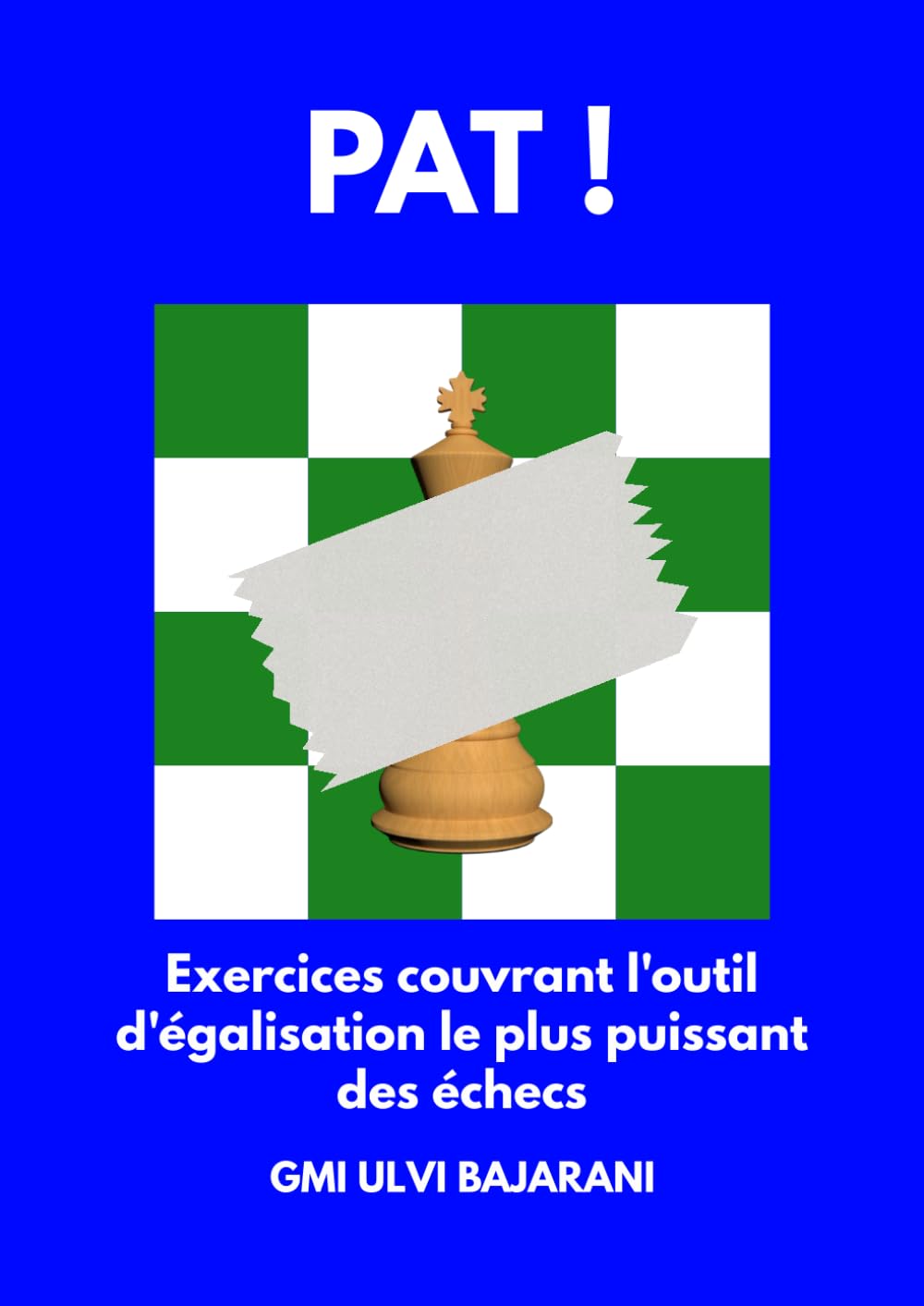 Pat !: Exercices couvrant l'outil d'égalisation le plus puissant des échecs book