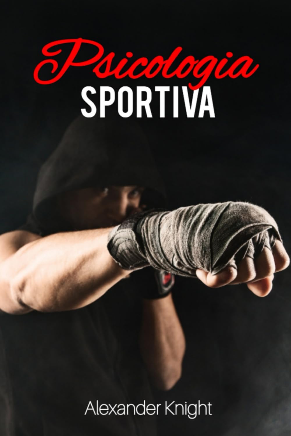 Psicologia Sportiva: La Mente Oltre i Muscoli. Manuale Avanzato per Atleti che desiderano Migliorare le proprie Prestazioni Sportive con Tecniche di Mental Coaching, Visualizzazione e Resilienza book