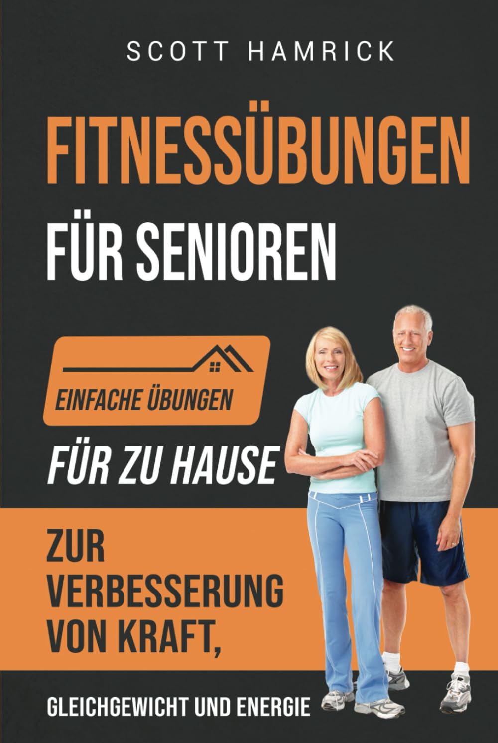 Fitnessübungen für Senioren: Einfache Übungen für zu Hause zur Verbesserung von Kraft, Gleichgewicht und Energie (Trainingseinheiten für Männer und Frauen über 60) Health, Nutrition & Fitness